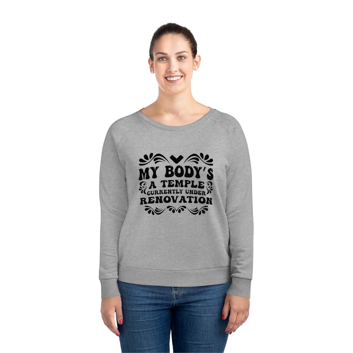 My Body's A Temple..., Women's Dazzler Relaxed Organic Fit Sweatshirt, Printed