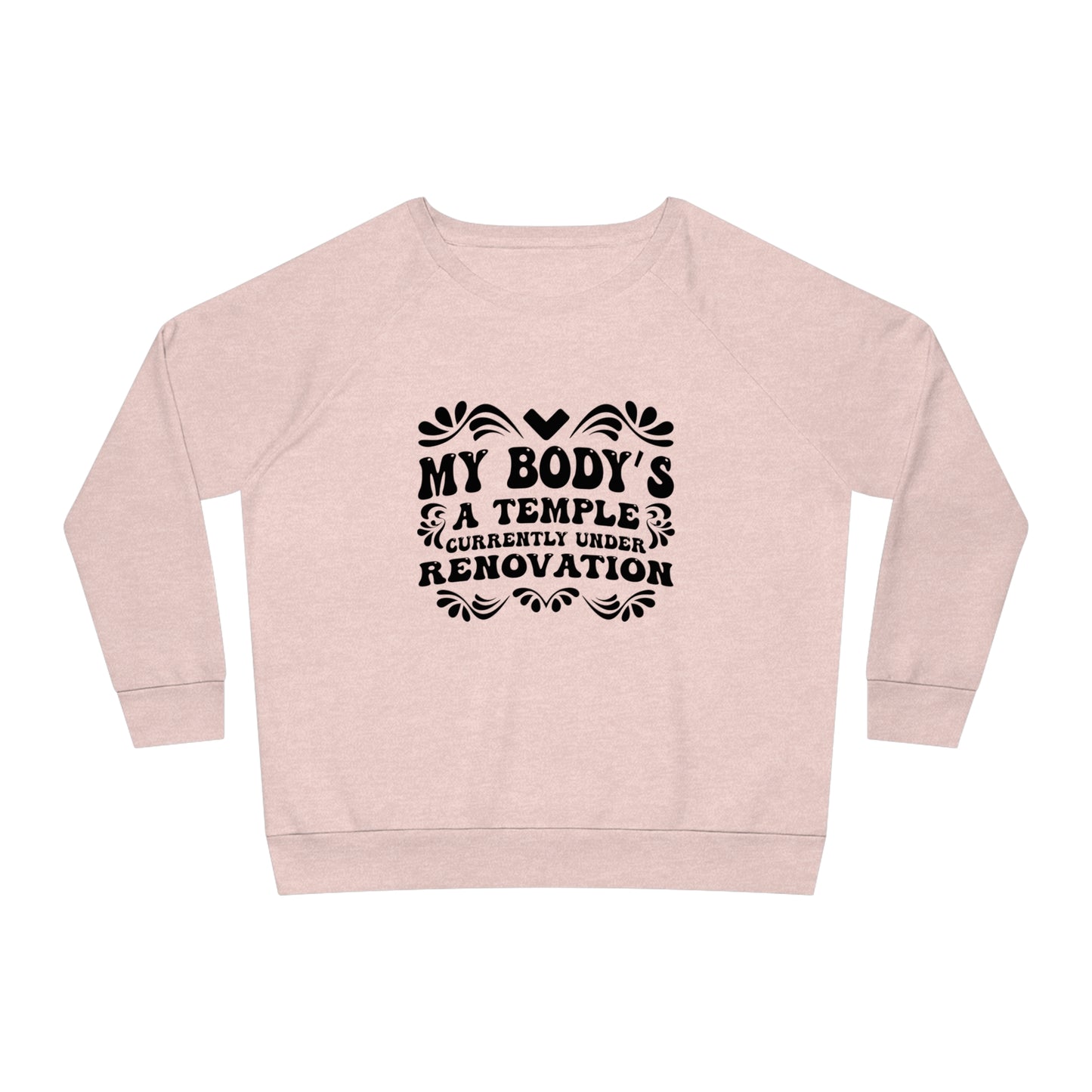 My Body's A Temple..., Women's Dazzler Relaxed Organic Fit Sweatshirt, Printed