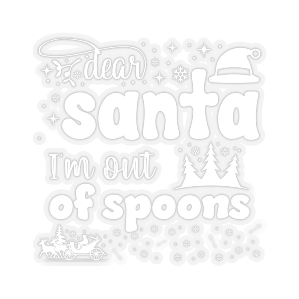 Dear Santa, I’m Out of Spoons | White Vinyl Sticker