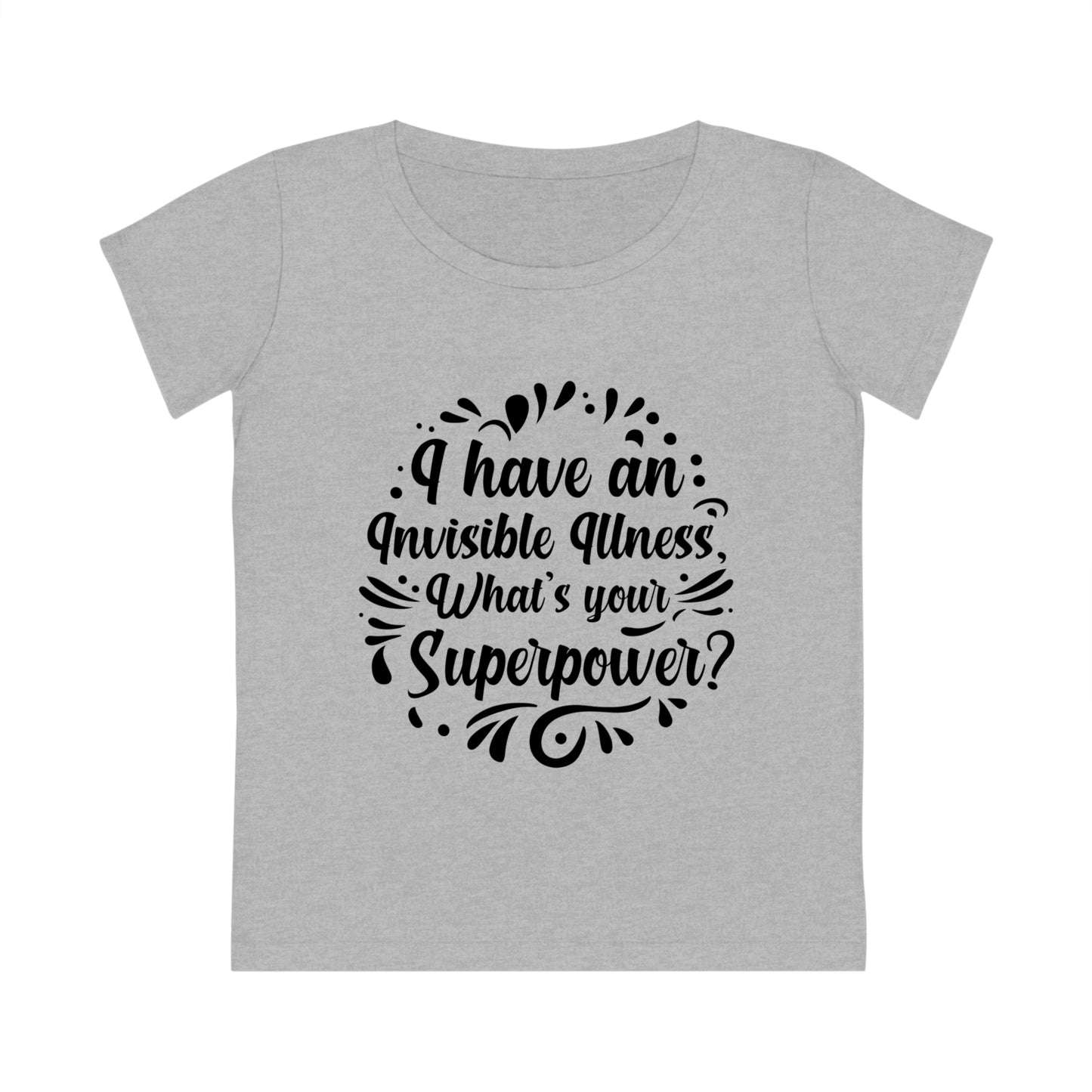 I have an Invisible Illness, Women's Jazzer T-shirt (Light), Printed