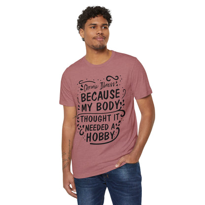 My Body Thought it Needed a Hobby, Unisex Organic Cotton T-shirt, Printed