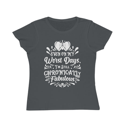 Even on My Worst Days, Organic Women's Classic T-Shirt, Printed