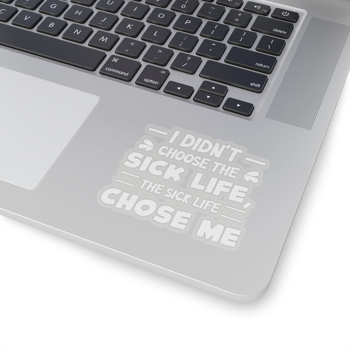 I Didn't Choose the Sick Life, Sticker (White)