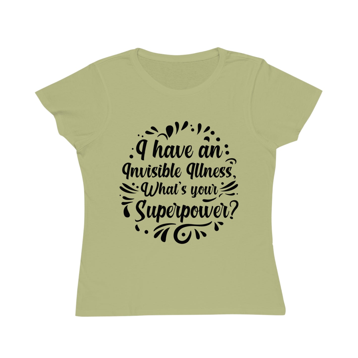 I have an Invisible Illness, Organic Women's Classic T-Shirt, Printed