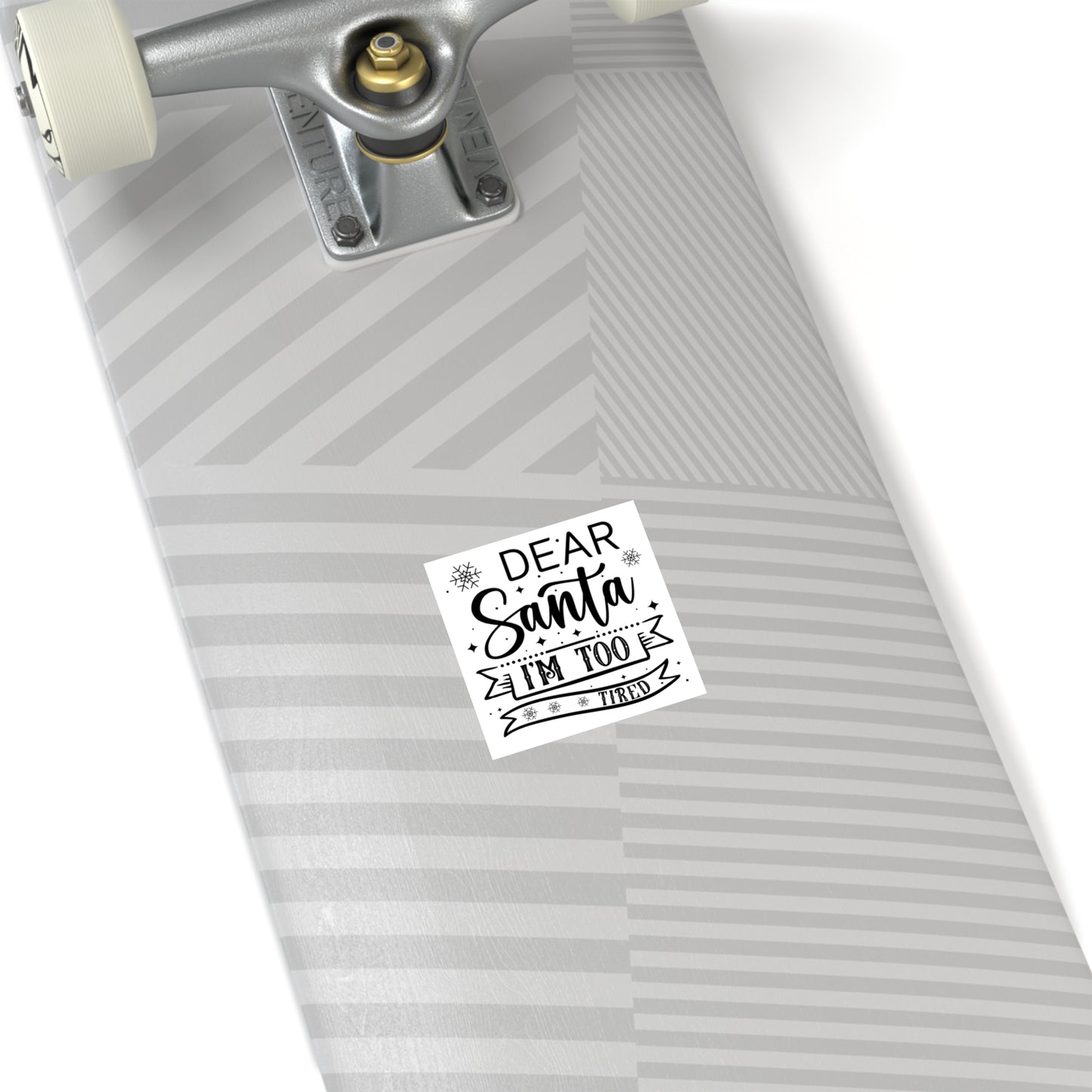 Dear Santa, I'm Too Tired | Square Premium Indoor/Outdoor Sticker (Black)