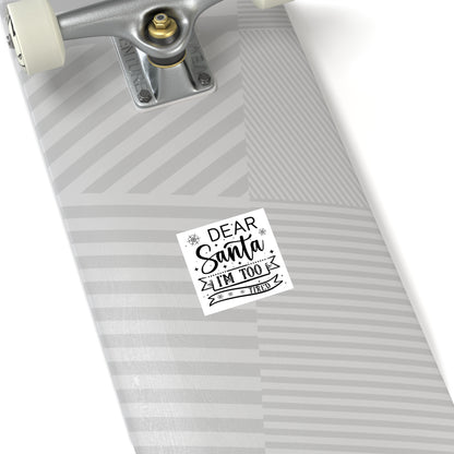 Dear Santa, I'm Too Tired | Square Premium Indoor/Outdoor Sticker (Black)