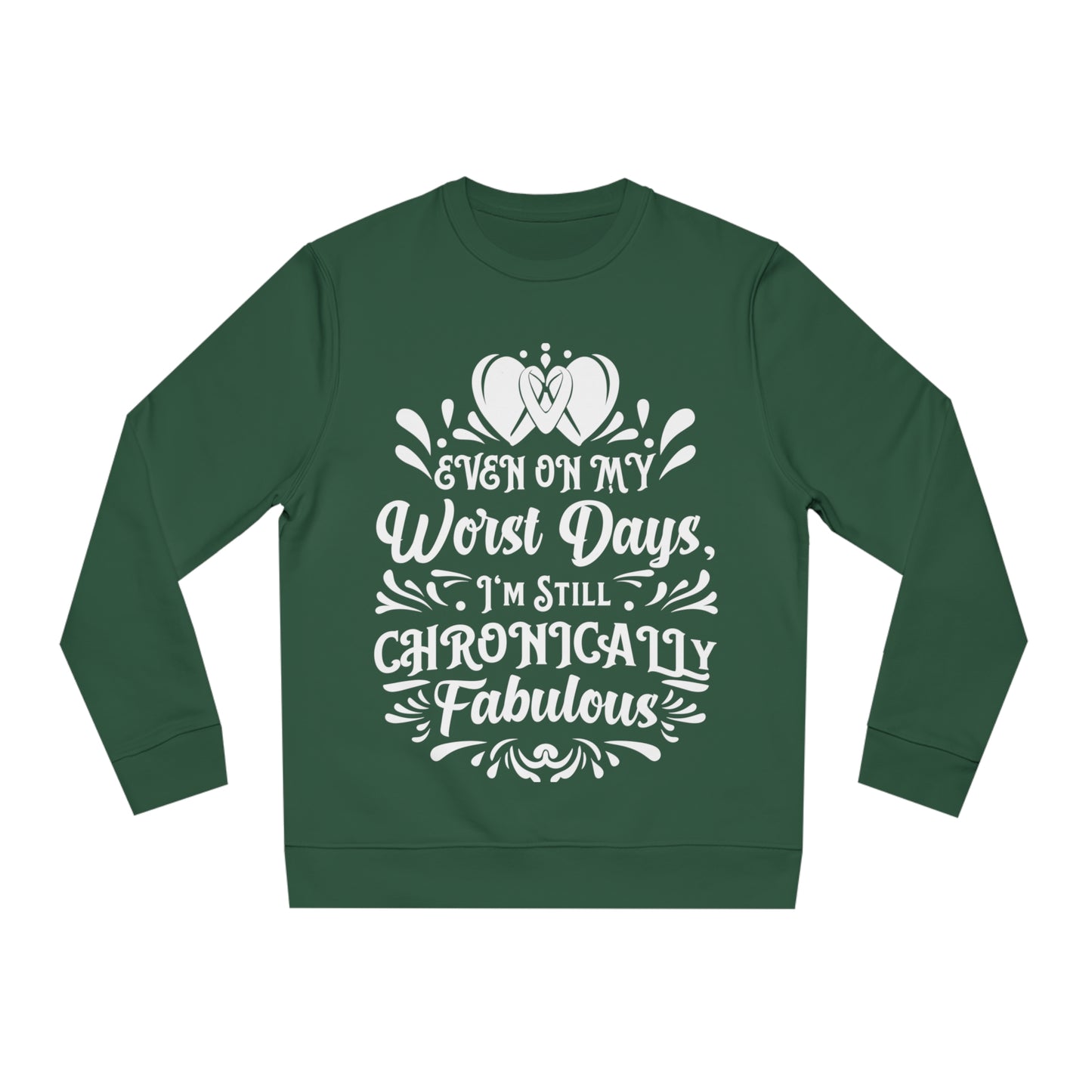 Even on My Worst Days, Unisex Organic Sweatshirt, Printed