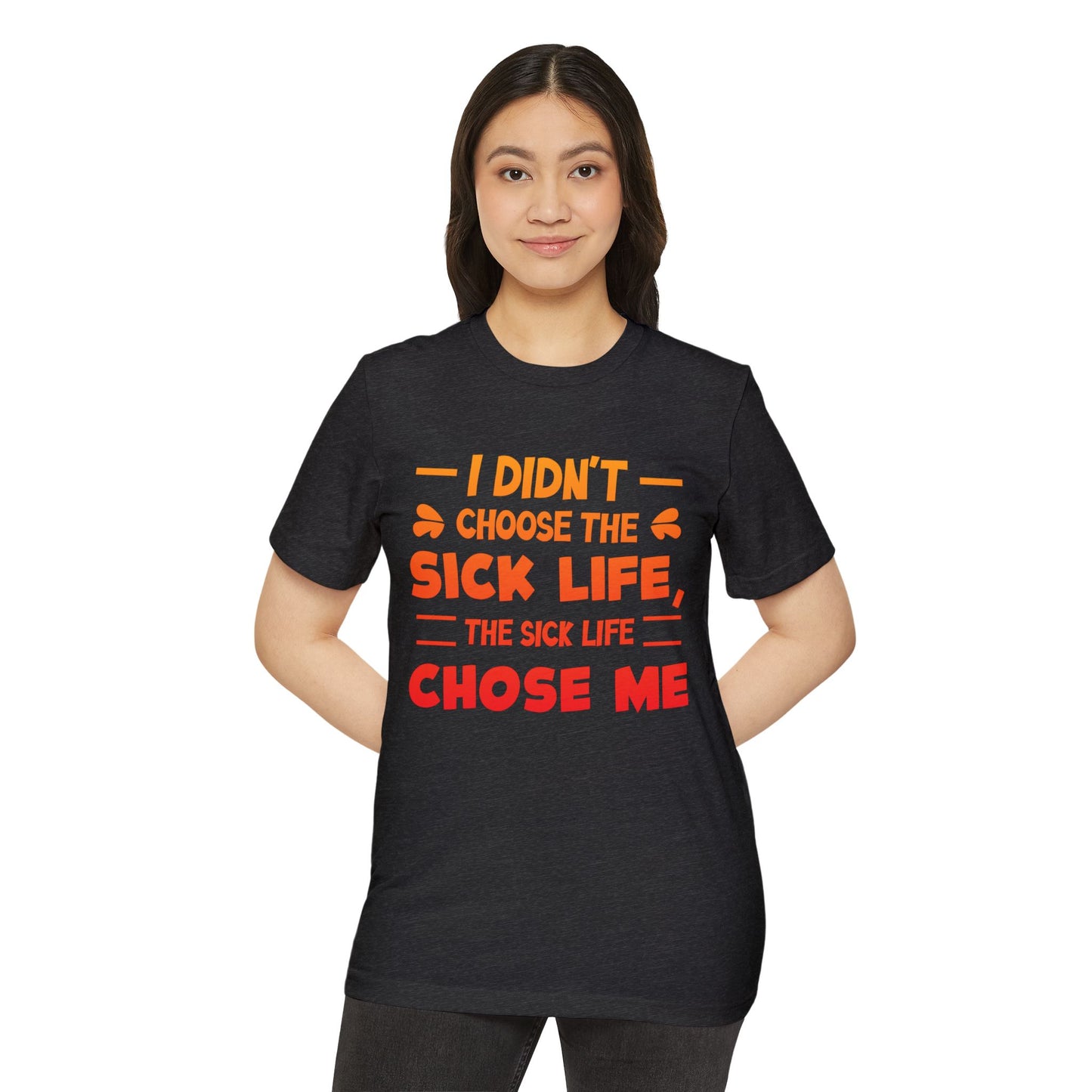 I Didn't Choose the Sick Life, Unisex Organic Cotton T-shirt (Colorful), Printed