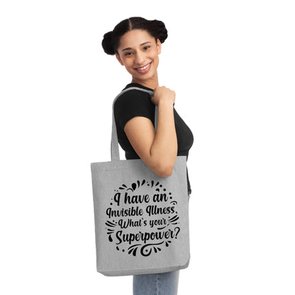 I have an Invisible Illness, Organic Tote, Printed