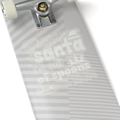 Dear Santa, I’m Out of Spoons | White Vinyl Sticker