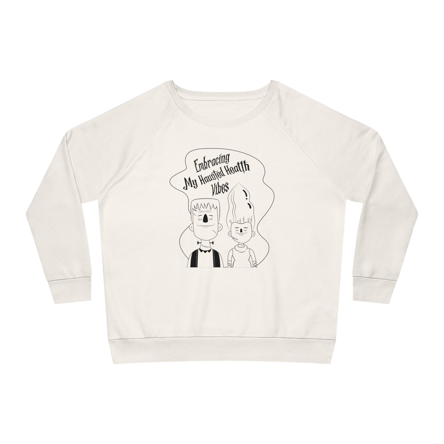 Embracing My Haunted Health Vibes, Women's Dazzler Relaxed Organic Fit Sweatshirt, Printed