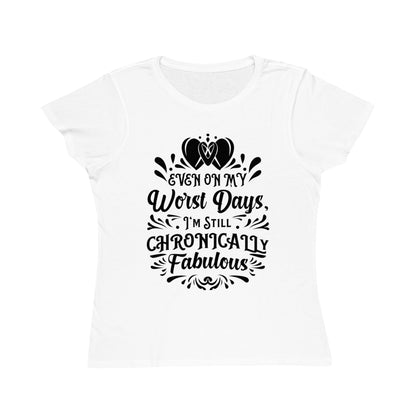 Even on My Worst Days, Organic Women's Classic T-Shirt, Printed