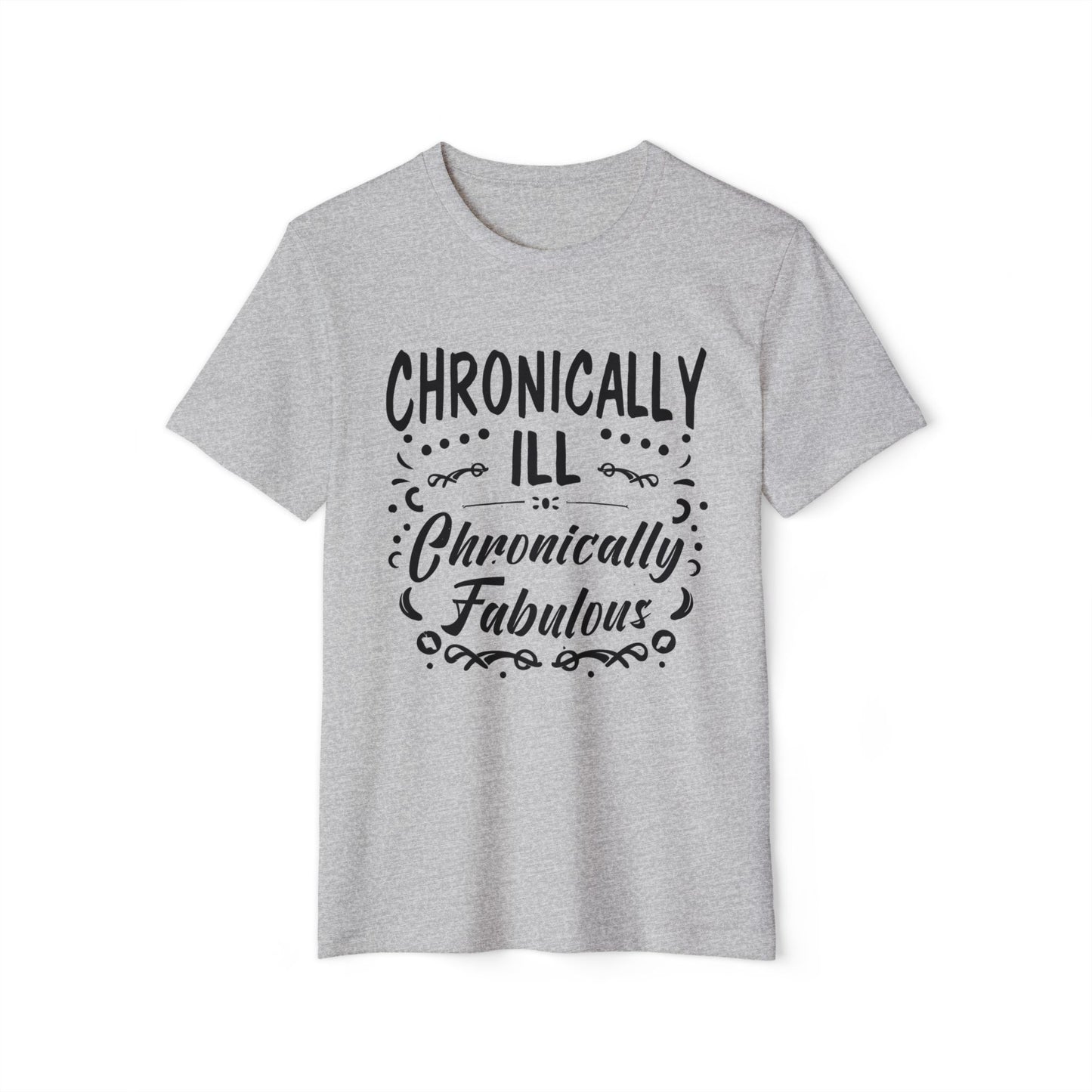 Chronically Ill, Chronically Fabulous, Unisex Organic Cotton T-shirt, Printed