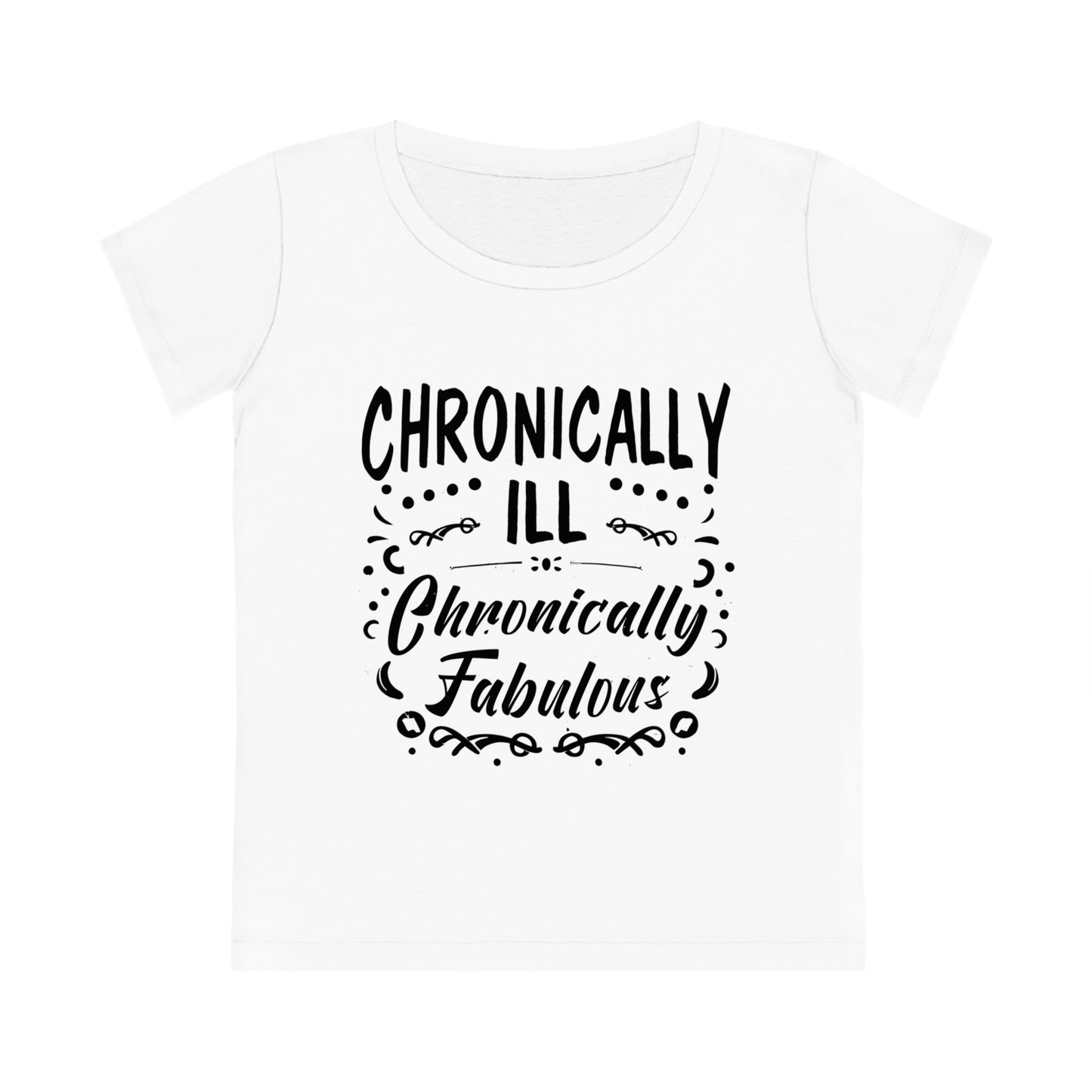 Chronically Ill, Chronically Fabulous, Women's Jazzer T-shirt (Light), Printed