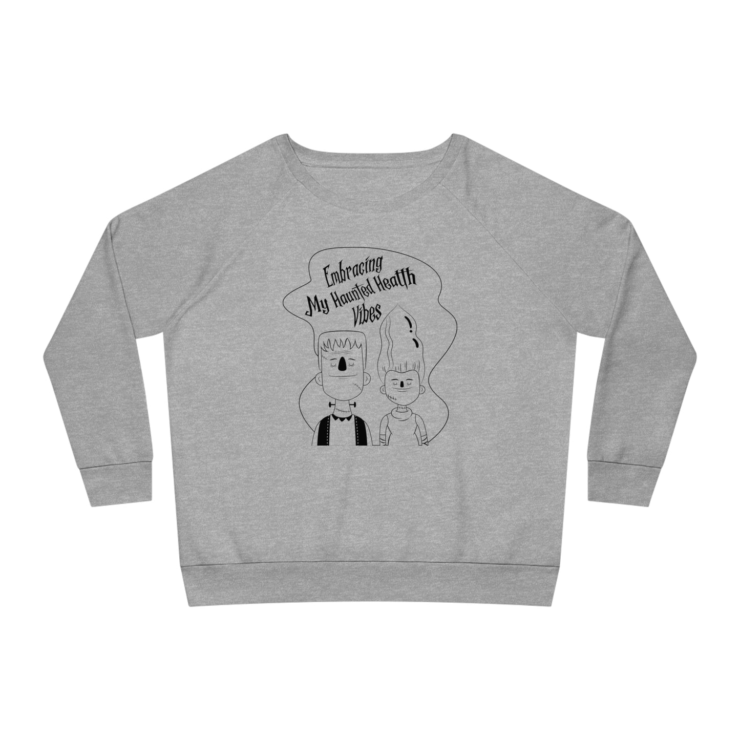 Embracing My Haunted Health Vibes, Women's Dazzler Relaxed Organic Fit Sweatshirt, Printed