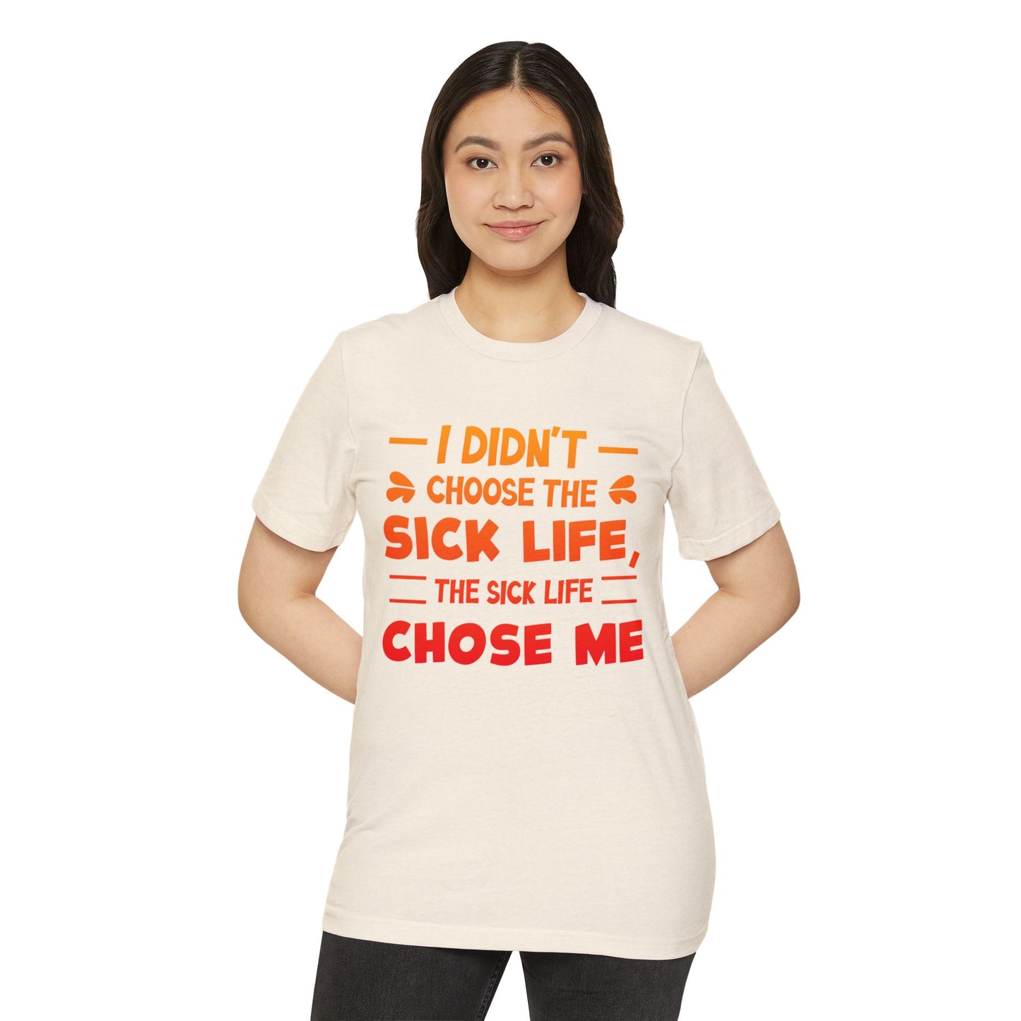 I Didn't Choose the Sick Life, Unisex Organic Cotton T-shirt (Colorful), Printed