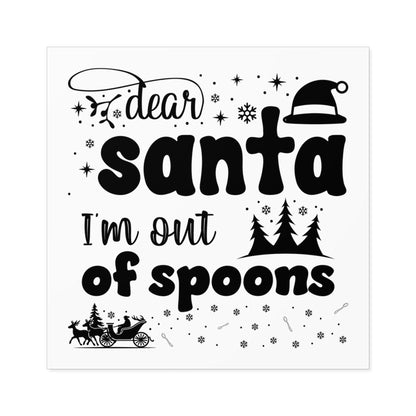 Dear Santa, I'm Out of Spoons | Square Premium Indoor/Outdoor Sticker (Black)