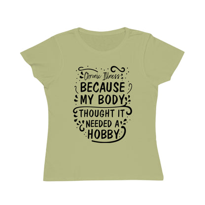 My Body Thought it Needed a Hobby, Organic Women's Classic T-Shirt, Printed