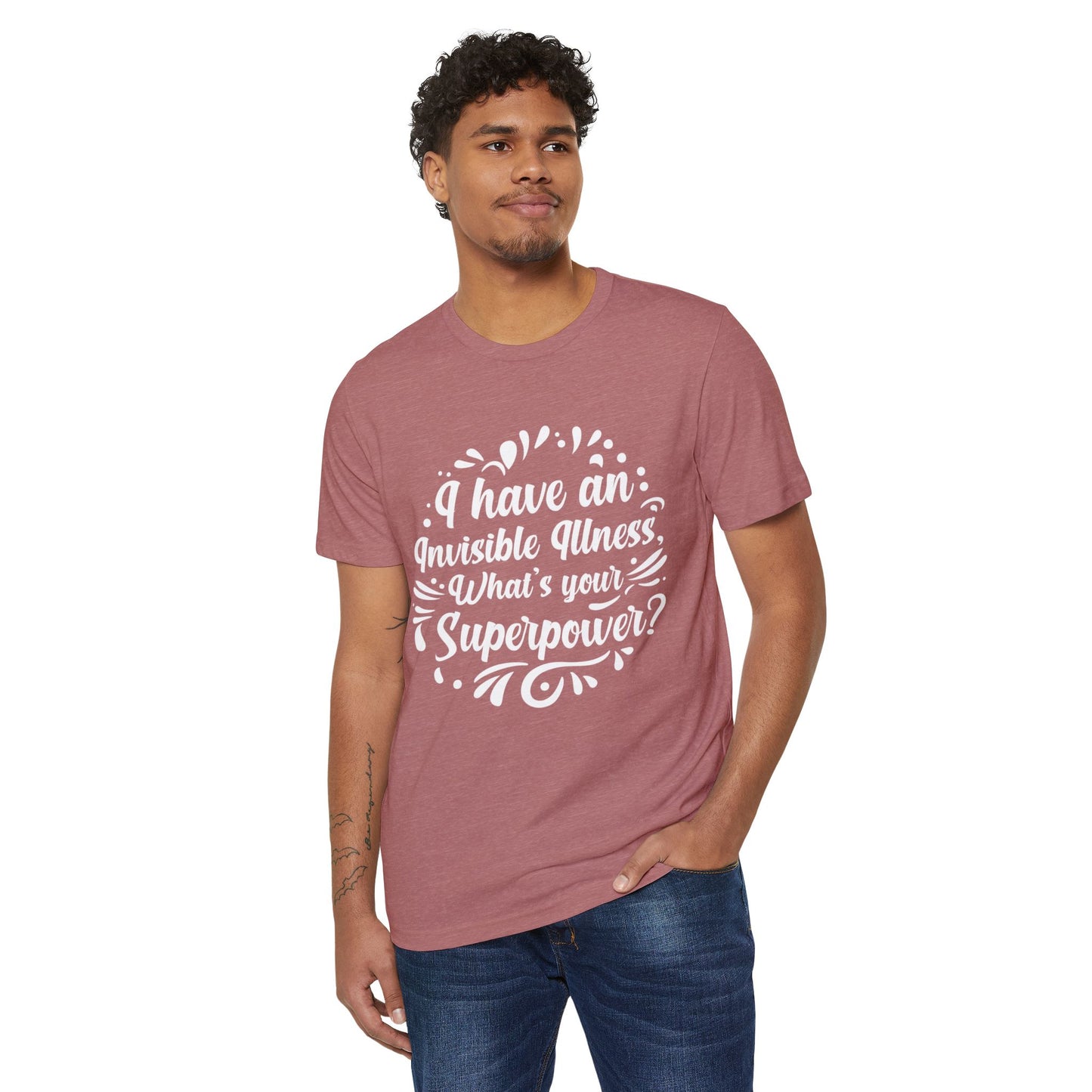 I have an Invisible Illness, Unisex Organic Cotton T-shirt, Printed