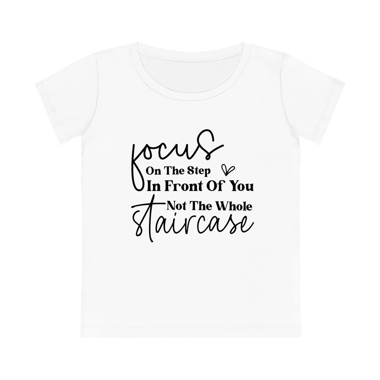 Focus On The Step In Front Of You, Women's Jazzer T-shirt (Light), Printed