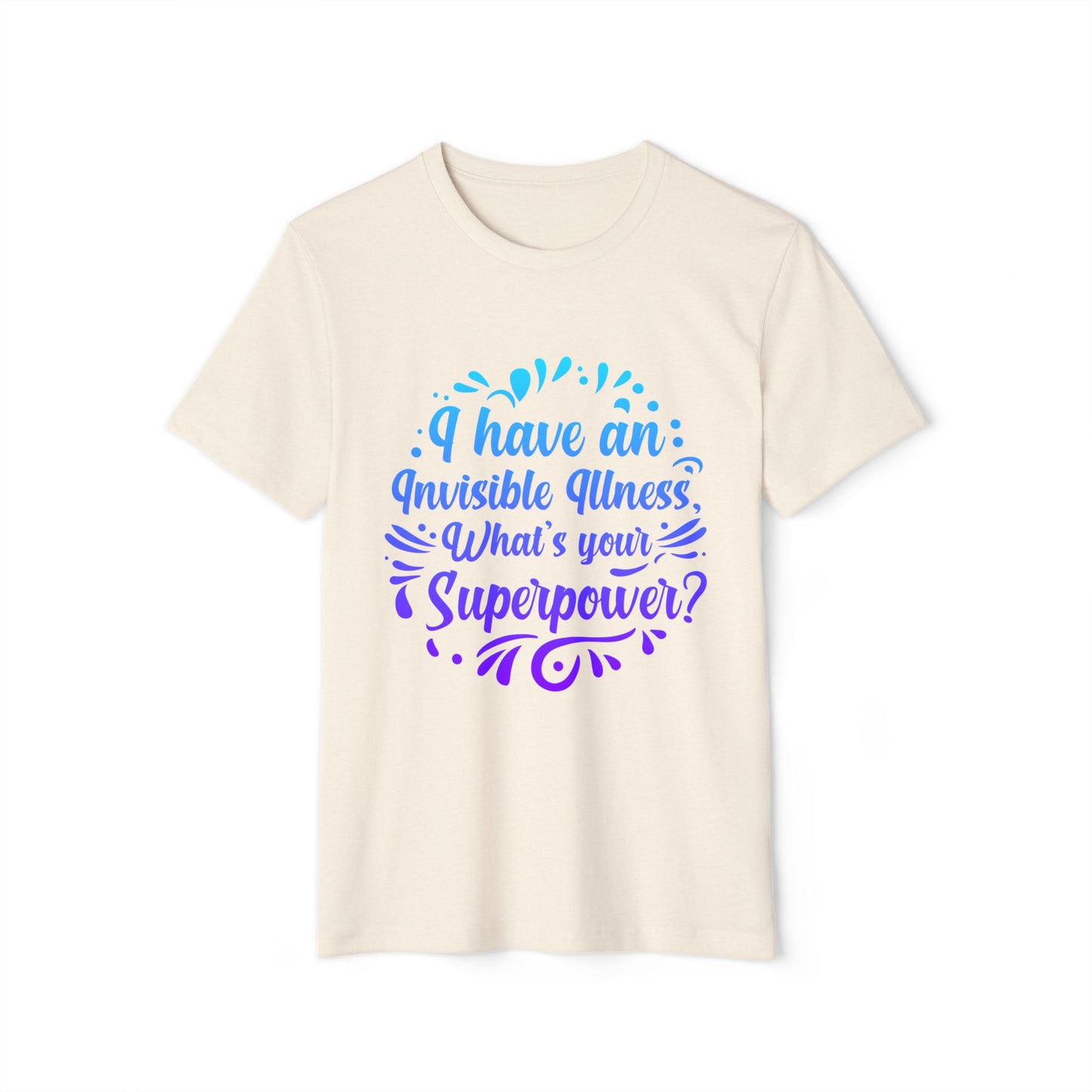 I have an Invisible Illness, Unisex Organic Cotton T-shirt (Colorful), Printed