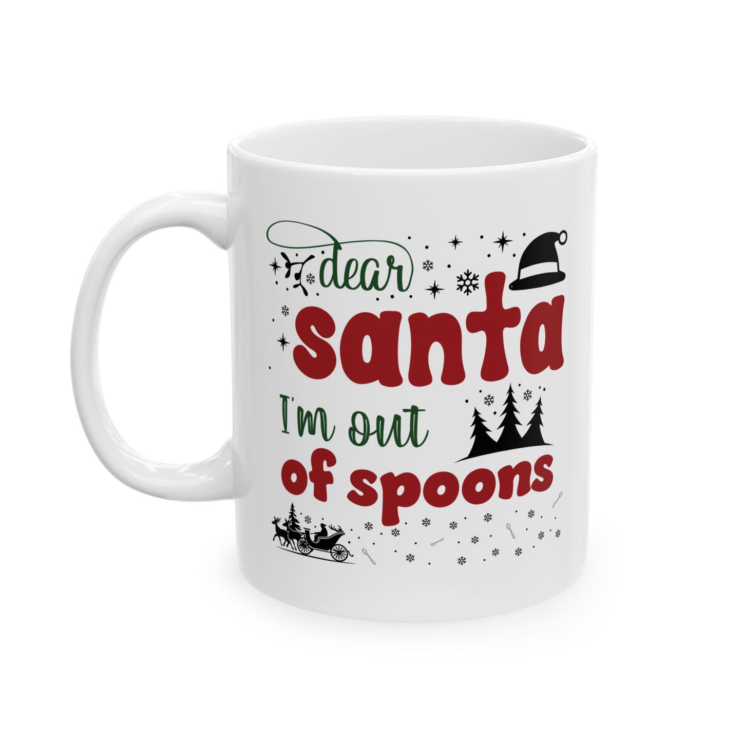 Dear Santa, I'm Out of Spoons | Lead-free Ceramic Mug, (11oz, 15oz)