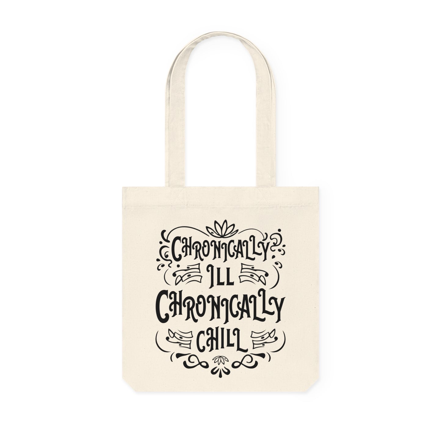 Chronically Ill, Chronically Chill, Organic Tote, Printed