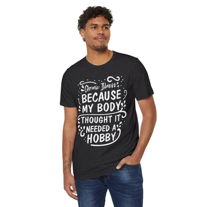 My Body Thought it Needed a Hobby, Unisex Organic Cotton T-shirt, Printed