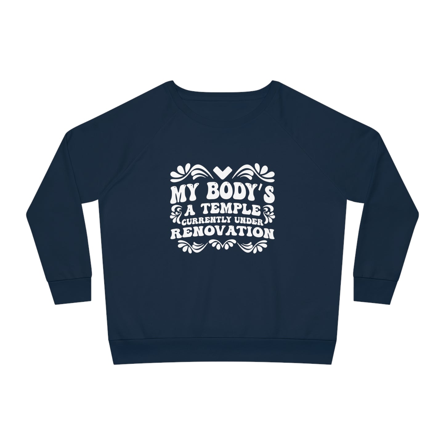 My Body's A Temple..., Women's Dazzler Relaxed Organic Fit Sweatshirt, Printed