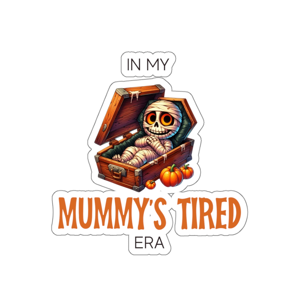 In My Mummy’s Tired Era, Sticker (In Color)