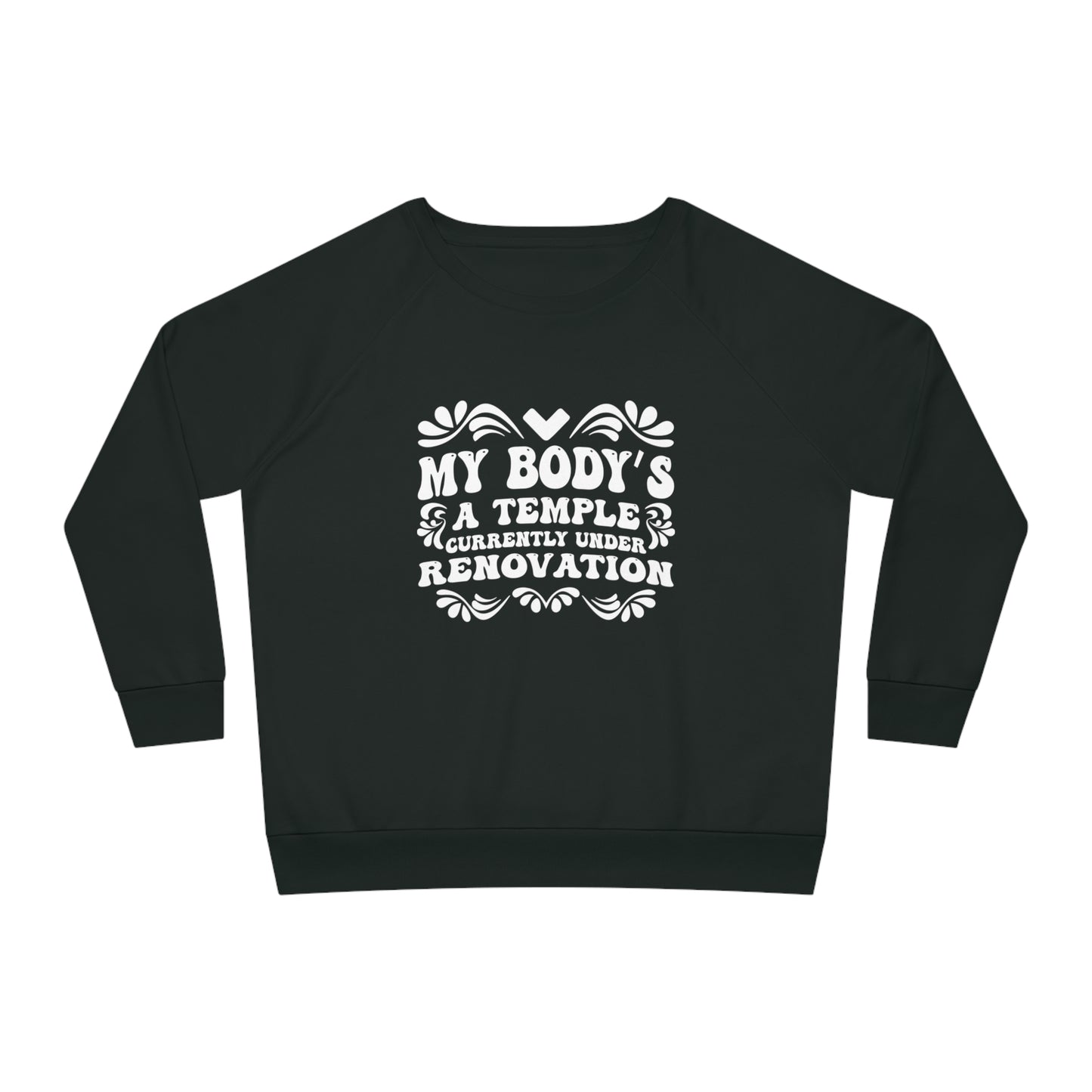 My Body's A Temple..., Women's Dazzler Relaxed Organic Fit Sweatshirt, Printed