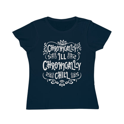 Chronically Ill, Chronically Chill, Organic Women's Classic T-Shirt, Printed