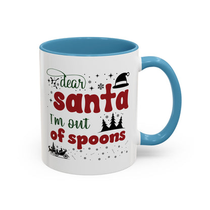 Dear Santa, I'm Out of Spoons | Lead-free Accent Coffee Mug (11, 15oz)