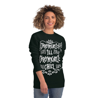 Chronically Ill, Chronically Chill, Unisex Organic Sweatshirt, Printed