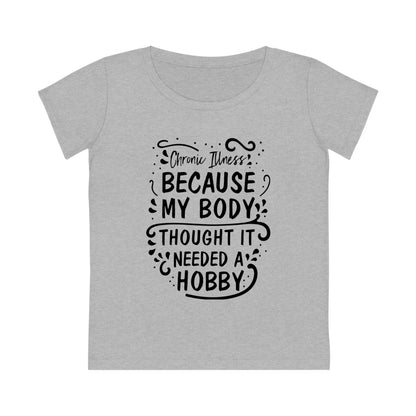 My Body Thought it Needed a Hobby, Women's Jazzer T-shirt (Light and Colorful), Printed