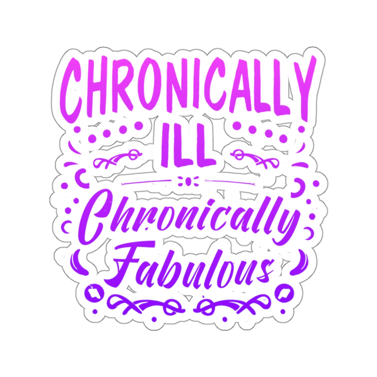 Chronically Ill, Chronically Fabulous, Sticker (In Color)