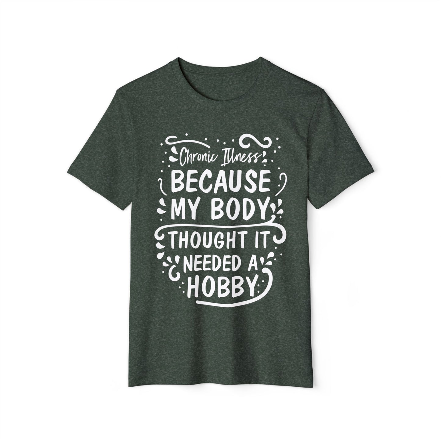 My Body Thought it Needed a Hobby, Unisex Organic Cotton T-shirt, Printed