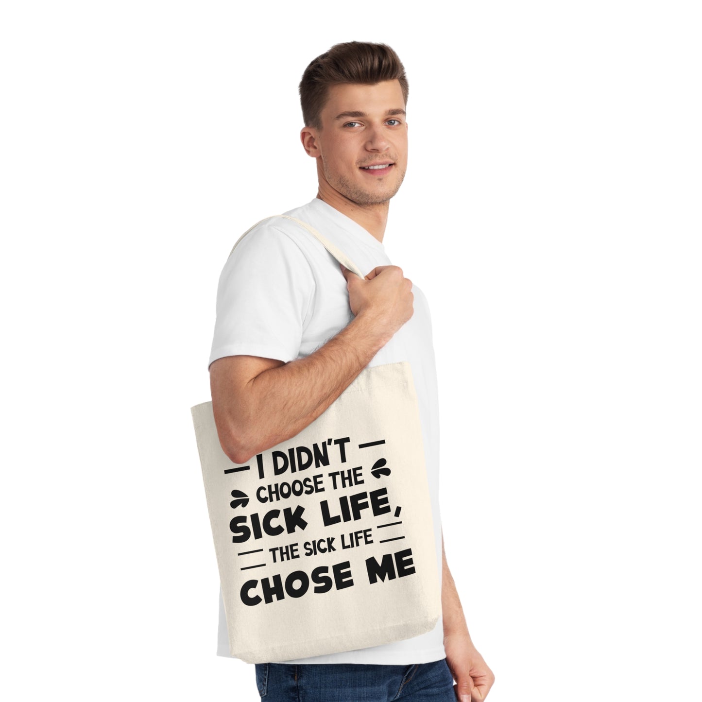 I Didn't Choose the Sick Life, Organic Tote, Printed