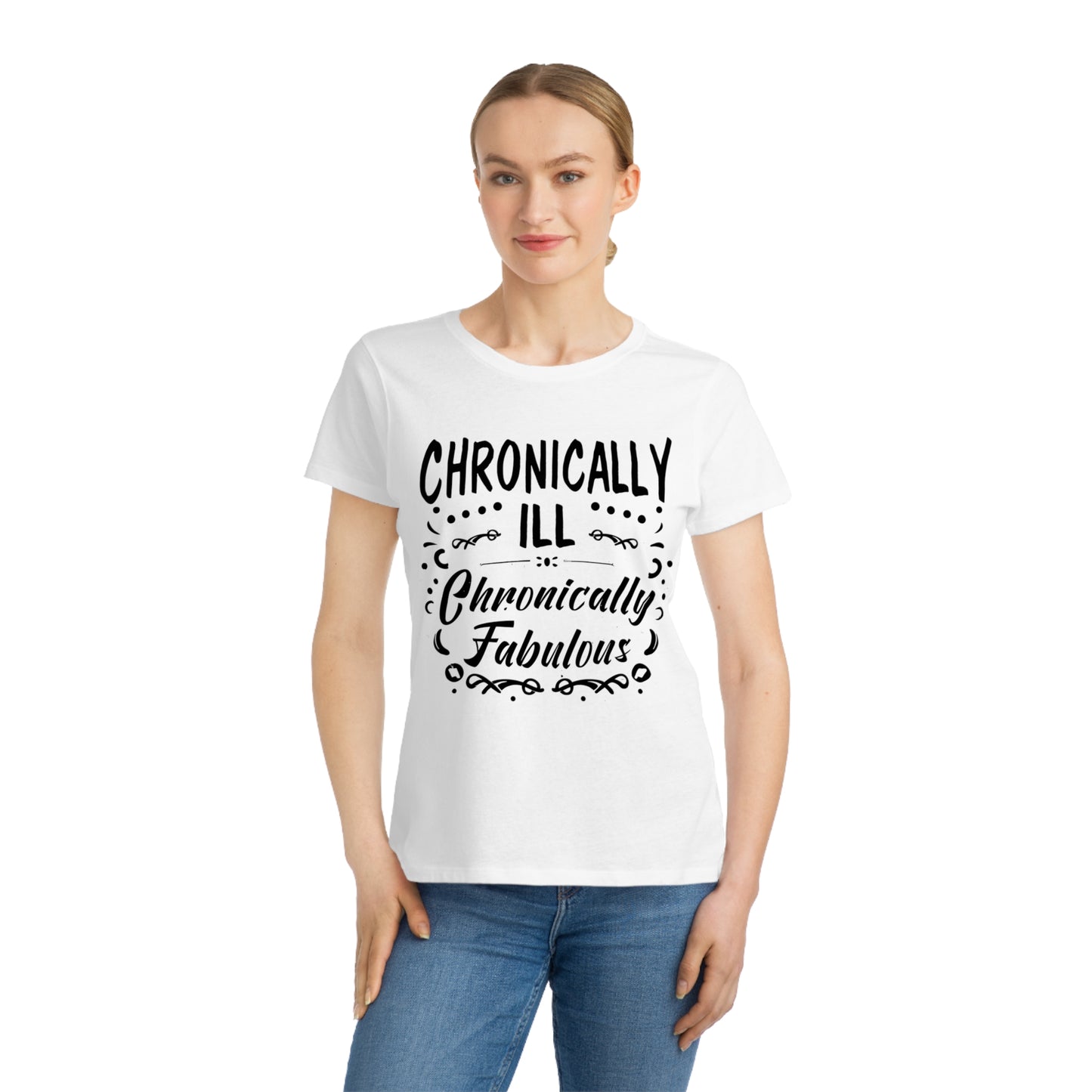 Chronically Ill, Chronically Fabulous, Organic Women's Classic T-Shirt, Printed