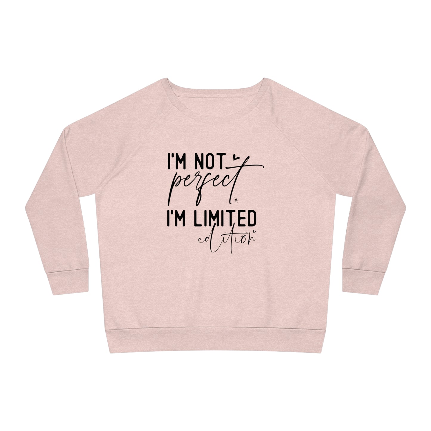 I'm Not Perfect, Women's Dazzler Relaxed Organic Fit Sweatshirt, Printed