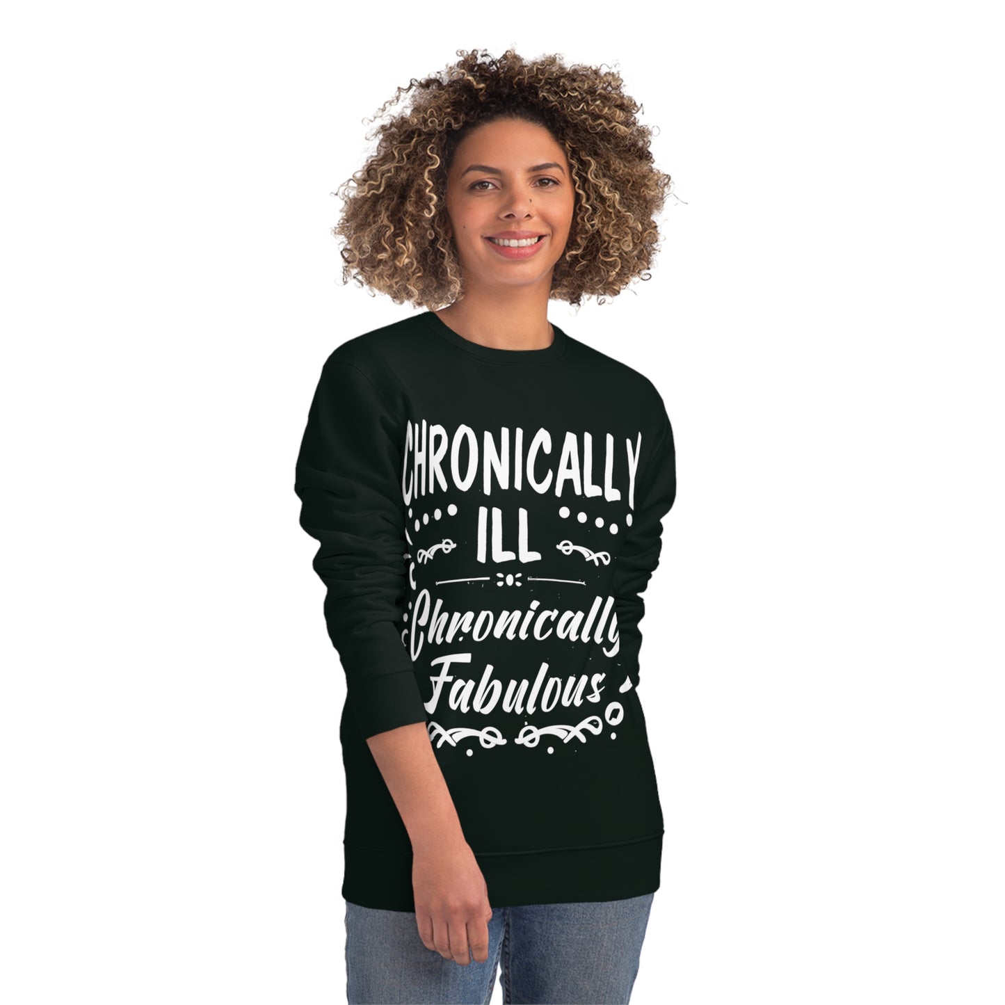 Chronically Ill, Chronically Fabulous, Unisex Organic Sweatshirt, Printed