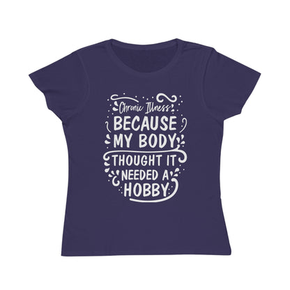 My Body Thought it Needed a Hobby, Organic Women's Classic T-Shirt, Printed