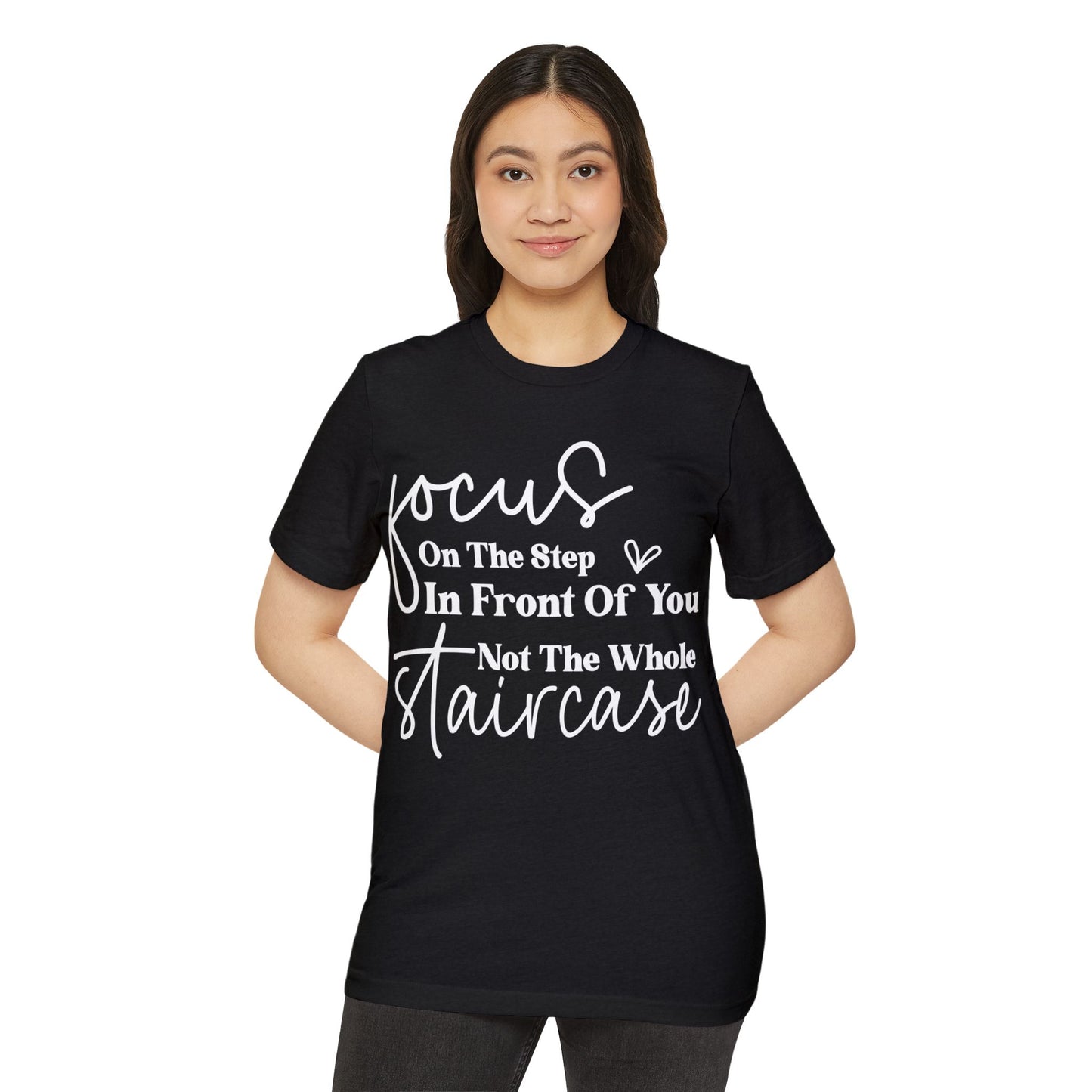 Focus On The Step In Front Of You, Unisex Organic Cotton T-shirt, Printed