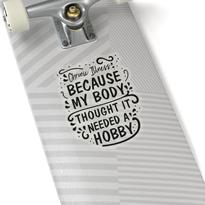 My Body Thought it Needed a Hobby, Sticker (Black)