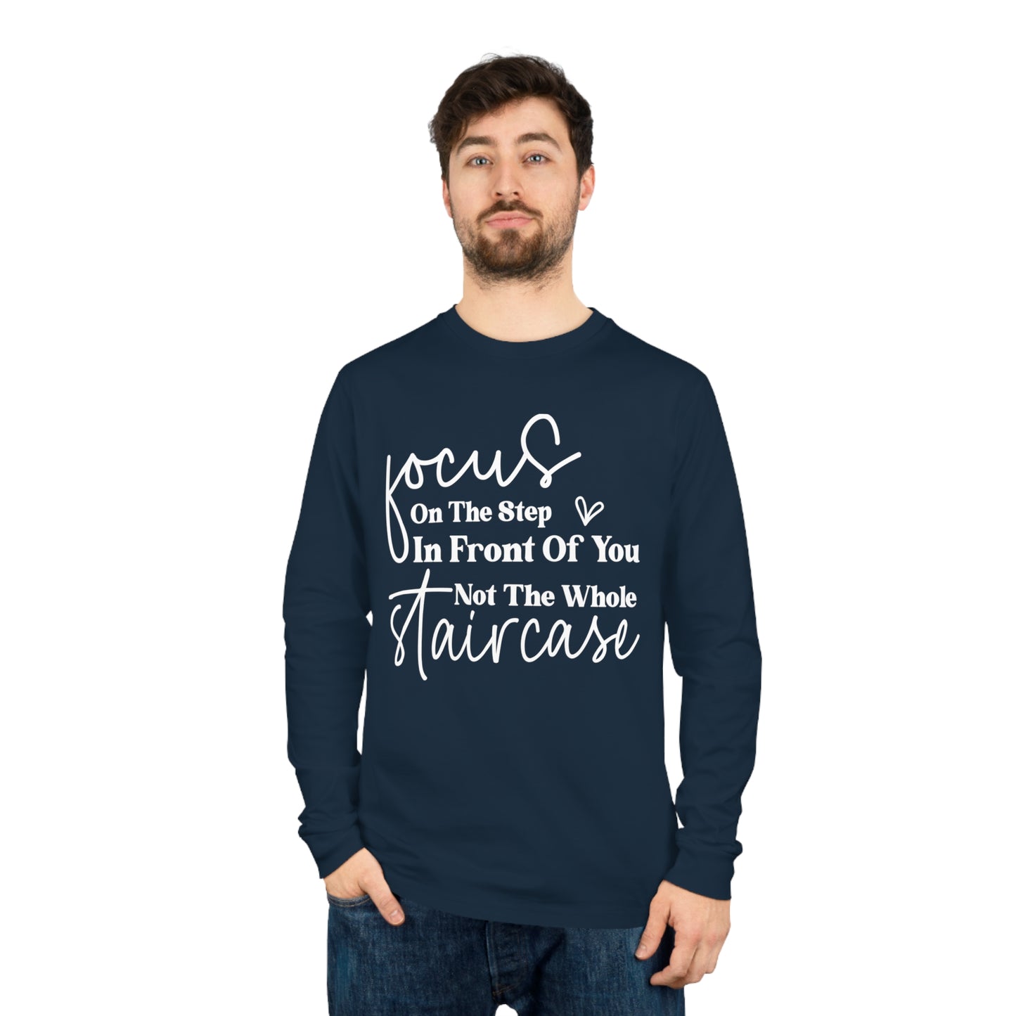 Focus On The Step In Front Of You, Unisex Organic Long Sleeve Tee, Printed