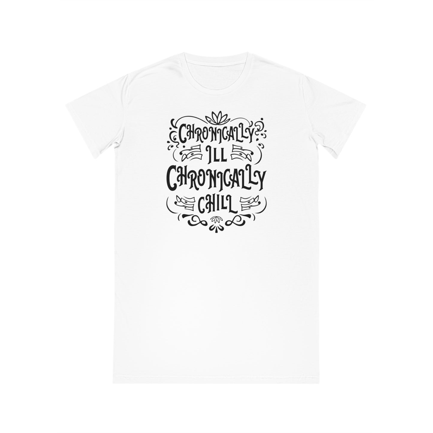 Chronically Ill, Chronically Chill, Women's Spinner T-Shirt Dress, Printed