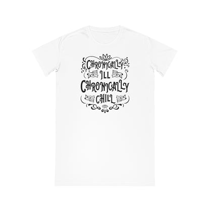 Chronically Ill, Chronically Chill, Women's Spinner T-Shirt Dress, Printed