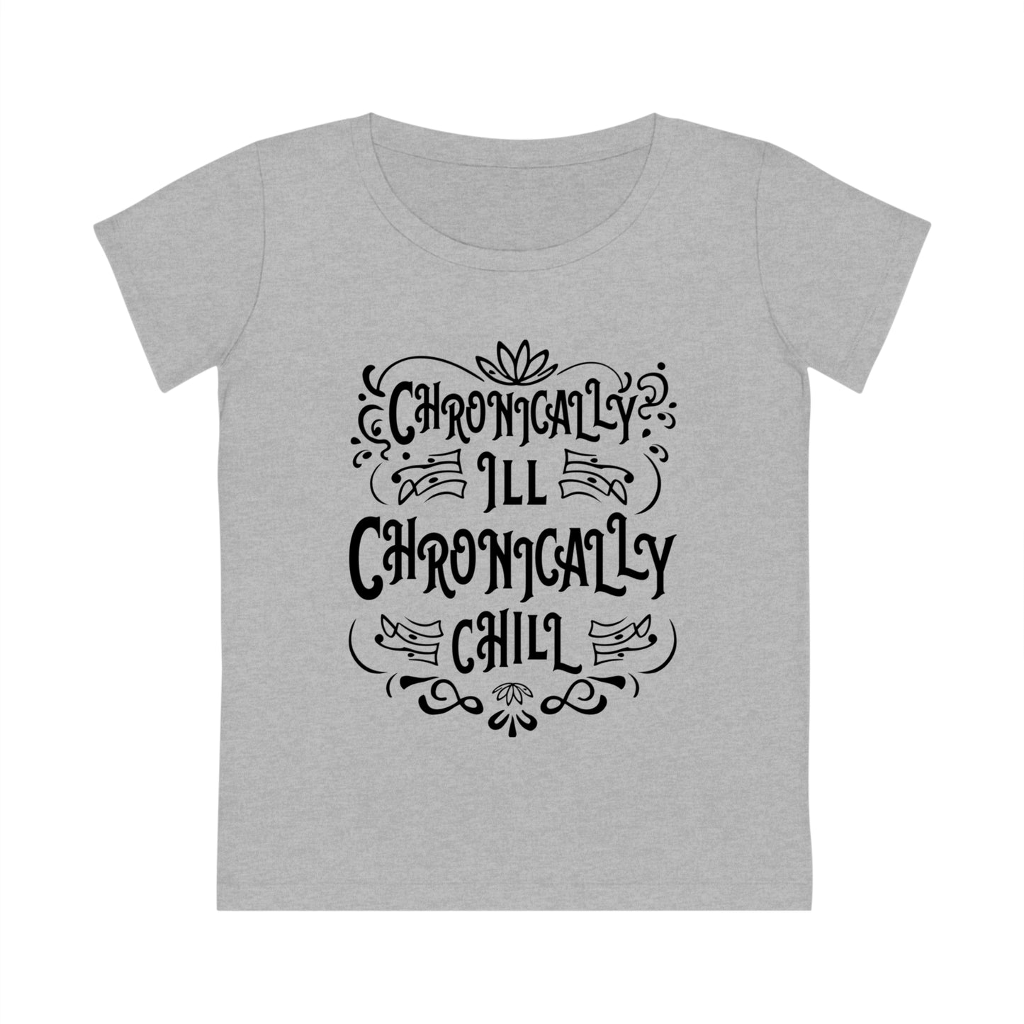 Chronically Ill, Chronically Chill, Women's Jazzer T-shirt (Light), Printed