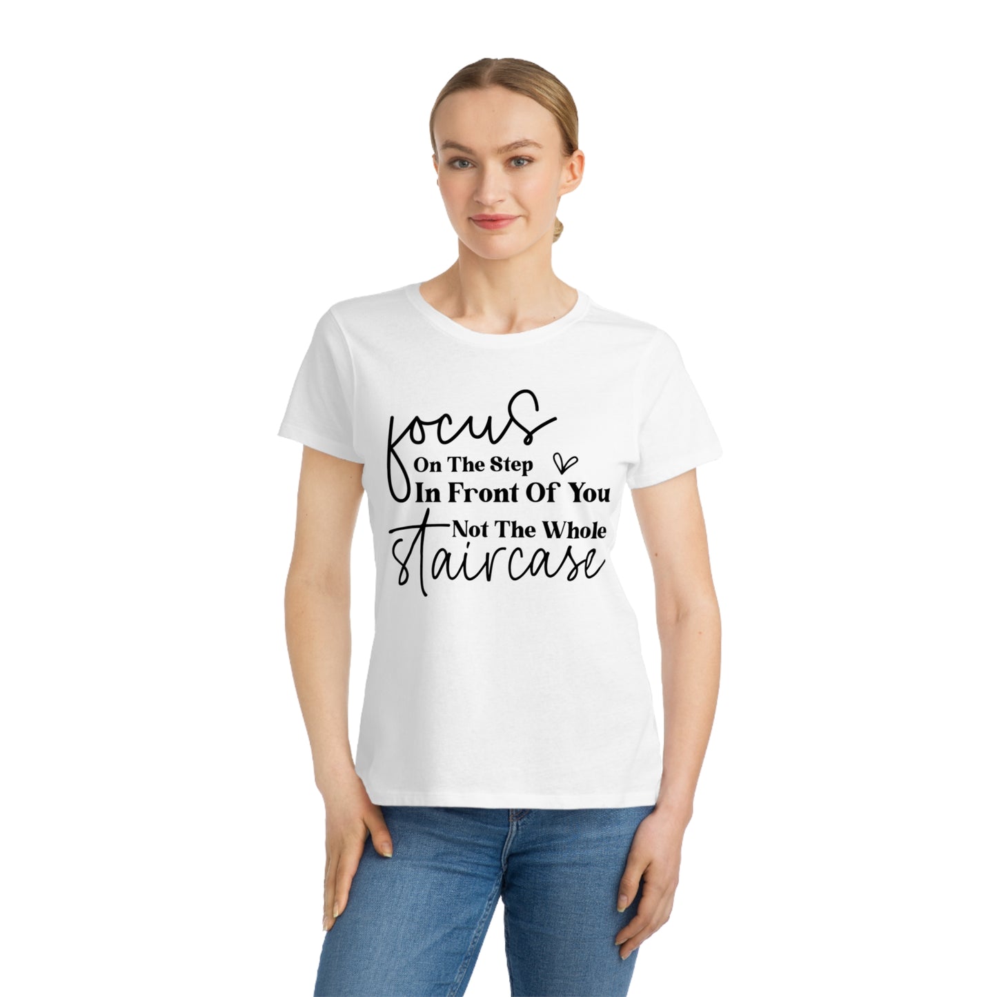 Focus On The Step In Front Of You, Organic Women's Classic T-Shirt, Printed