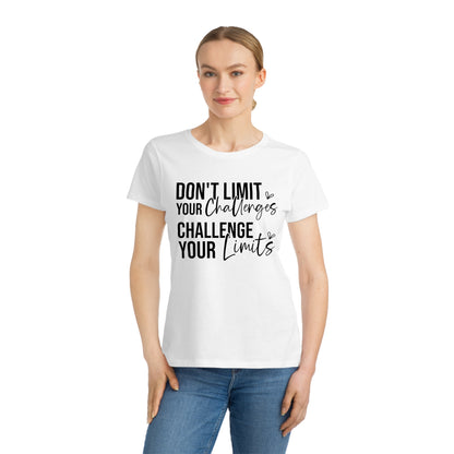 Don't Limit Your Challenges, Organic Women's Classic T-Shirt, Printed